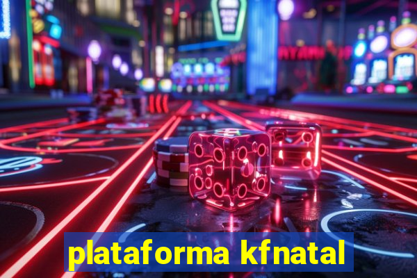 plataforma kfnatal